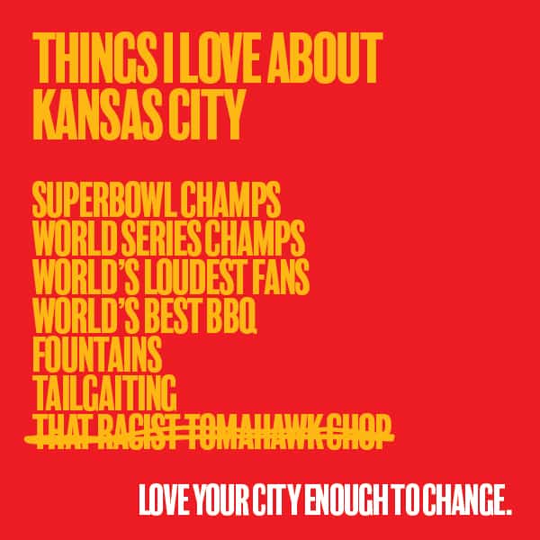 List: Things I love about Kansas City: Superbowl champs, world series champs, world's loudest fans, world's best bbq, fountains, tailgating. Slashed out: That racist tomahawk chop. Ending: Love your city enough to change.